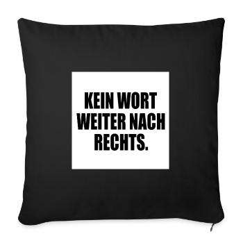 kein wort weiter nach rechts - Sofakissenbezug 45 x 45 cm - Schwarz - Vorne