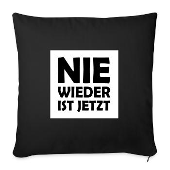 Nie wieder ist jetzt - Sofakissenbezug 45 x 45 cm - Schwarz - Vorne