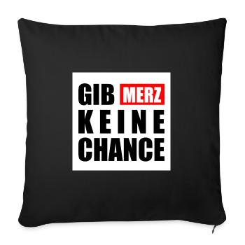 gib merz keine chance - Sofakissenbezug 45 x 45 cm - Schwarz - Vorne