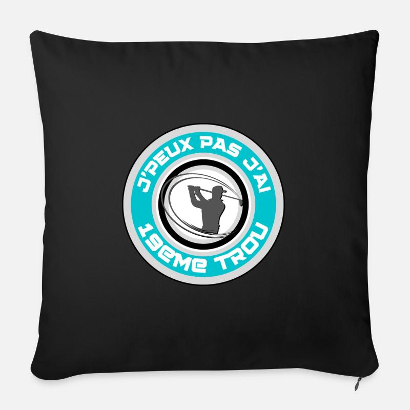 J'peux pas j'ai 19eme Trou Golf - Housse de coussin décorative 45 x 45 cm - noir