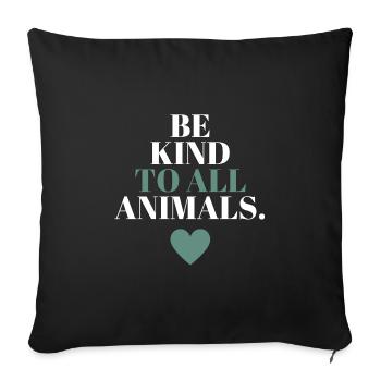 Be kind to all animals - Sofa pillowcase 17,3'' x 17,3'' (45 x 45 cm) - black - Front