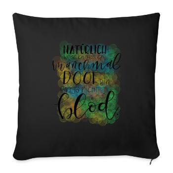 Manchmal Blöd - Sofakissenbezug 45 x 45 cm - Schwarz - Vorne