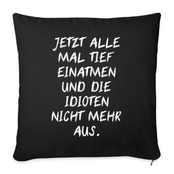 Deep Inhale Idiots Don't Exhale Funny Idea - Sofa pillowcase 17,3'' x 17,3'' (45 x 45 cm) - black - Front