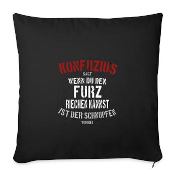 Lustiger Spruch | Konfuzius sagt: Wenn Du den Furz - Sofakissenbezug 45 x 45 cm - Schwarz - Vorne