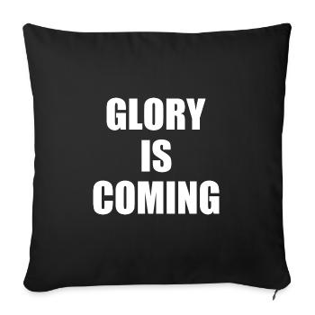 Glory is coming - Sofa pillowcase 17,3'' x 17,3'' (45 x 45 cm) - black - Front