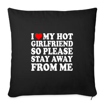 i love my hot girlfriend so please stay away from - Housse de coussin décorative 45 x 45 cm - noir - Devant