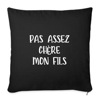 pas assez chère mon fils - Housse de coussin décorative 45 x 45 cm - noir - Devant