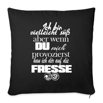 Ich bin vielleicht suess aber wenn DU ... - Sofakissenbezug 45 x 45 cm - Schwarz - Vorne