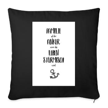 Family is the anchor when life is stormy - Sofa pillowcase 17,3'' x 17,3'' (45 x 45 cm) - black - Front