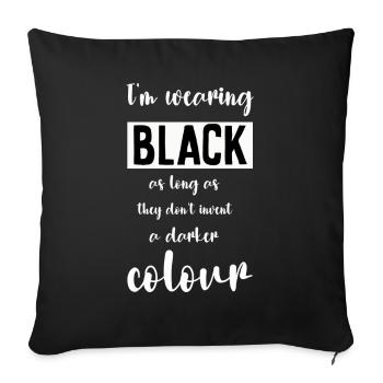 I'm wearing Black - Sofa pillowcase 17,3'' x 17,3'' (45 x 45 cm) - black - Front