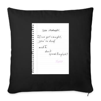 N’oubliez pas : si nous nous faisons prendre, vous êtes sourds et moi - Housse de coussin décorative 45 x 45 cm - noir - Devant