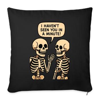 I haven't seen you in a minute (Skeleton) - Sofakissenbezug 45 x 45 cm - Schwarz - Vorne