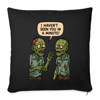 Je ne t’ai pas vu depuis une minute (Zombies) - Housse de coussin décorative 45 x 45 cm - noir - Devant