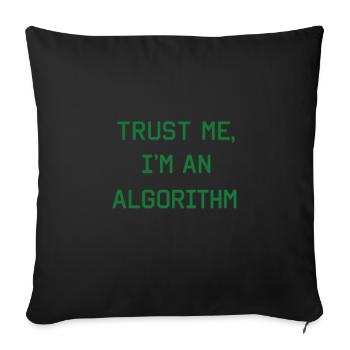 Trust me, I’m an Algorithm – Nerd & Programmierer  - Sofakissenbezug 45 x 45 cm - Schwarz - Vorne