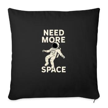 Astronaut Need More Space – Weltraum Design - Sofa pillowcase 17,3'' x 17,3'' (45 x 45 cm) - black - Front