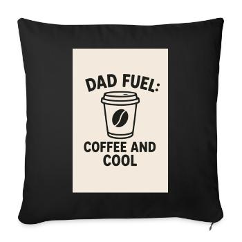 Dad Fuel: Coffee and Cool - Sofa pillowcase 17,3'' x 17,3'' (45 x 45 cm) - black - Front