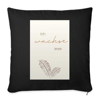 I'm growing quietly - Sofa pillowcase 17,3'' x 17,3'' (45 x 45 cm) - black - Front