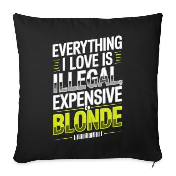 Everything I Love Illegal Expensive Blonde Männer - Sofakissenbezug 45 x 45 cm - Schwarz - Vorne