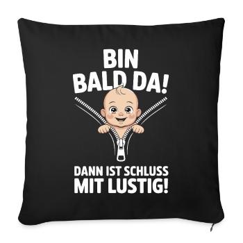  Bin Bald Da Dann Ist Schluss Mit Lustig Lustiger - Sofakissenbezug 45 x 45 cm - Schwarz - Vorne