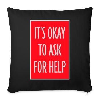 It's Okay To Ask For Help Help Questions Saying Logo - Sofa pillowcase 17,3'' x 17,3'' (45 x 45 cm) - black - Front