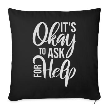 It's Okay To Ask For Help Help Questions Saying Logo - Sofa pillowcase 17,3'' x 17,3'' (45 x 45 cm) - black - Front