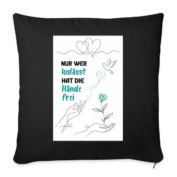 Nur wer loslässt hat die Hände frei - Sofakissenbezug 45 x 45 cm - Schwarz - Vorne