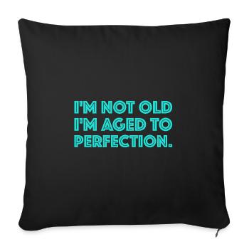 Aged to perfection | funny sayings, fun - Sofa pillowcase 17,3'' x 17,3'' (45 x 45 cm) - black - Front