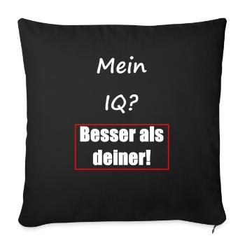 Mein IQ? Besser als deiner! I Cooler Spruch - Sofakissenbezug 45 x 45 cm - Schwarz - Vorne