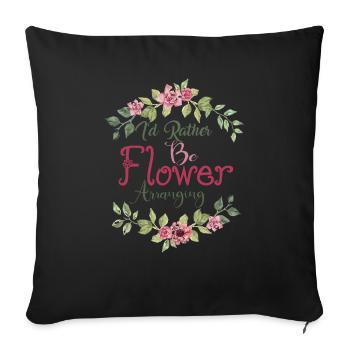 I'D RATHER BE FLOWER ARRANGING - Sofa pillowcase 17,3'' x 17,3'' (45 x 45 cm) - black - Front