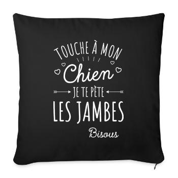 Touche À Mon Chien Pète Les Jambes Humour Chien - Housse de coussin décorative 45 x 45 cm - noir - Devant