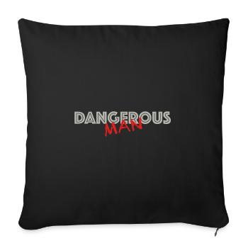 Dangerous man | funny sayings, action, fun - Sofa pillowcase 17,3'' x 17,3'' (45 x 45 cm) - black - Front