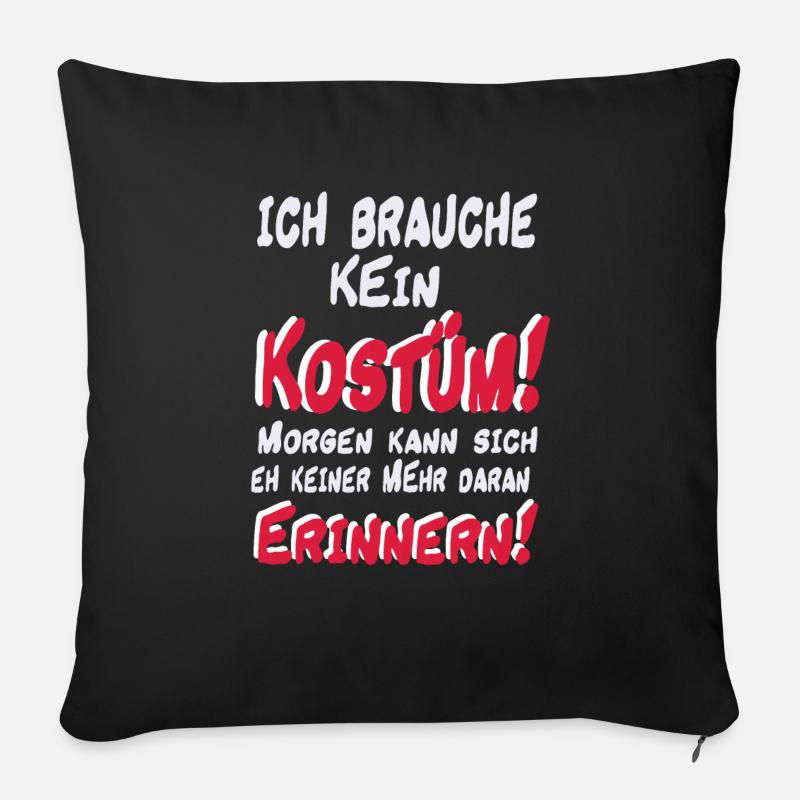 Karneval 2020 Ich brauche kein Kostüm Shirt - Sofakissenbezug 45 x 45 cm - Schwarz