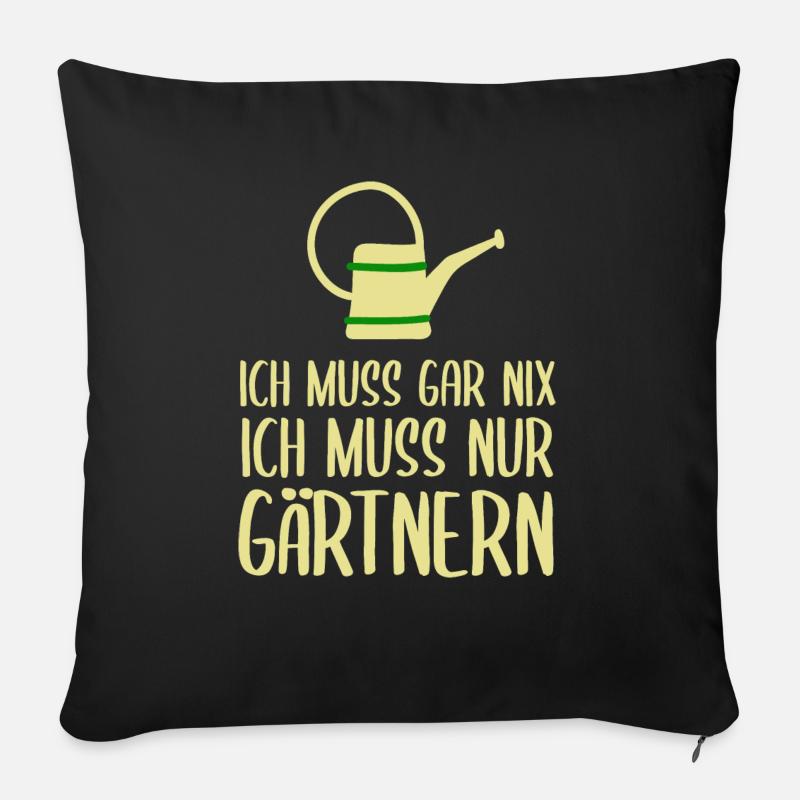 Ich Muss Nur Gärtnern Garten Gärtner - Sofakissenbezug 45 x 45 cm - Schwarz
