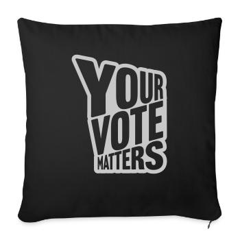 your vote matters quote - Sofa pillowcase 17,3'' x 17,3'' (45 x 45 cm) - black - Front