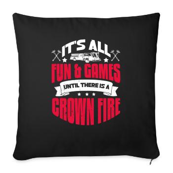 It's all fun & games until there is a crown fire - Sofa pillowcase 17,3'' x 17,3'' (45 x 45 cm) - black - Front