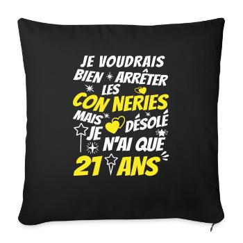conneries 21 ans / humour anniversaire 21 ans - Housse de coussin décorative 45 x 45 cm - noir - Devant