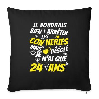 conneries 24 ans / humour anniversaire 24 ans - Housse de coussin décorative 45 x 45 cm - noir - Devant
