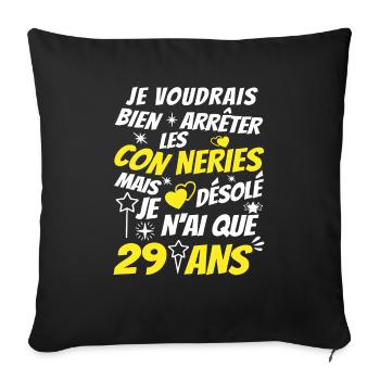 connerie 29 ans / cadeau 29 ans / t-shirt 29 ans - Housse de coussin décorative 45 x 45 cm - noir - Devant