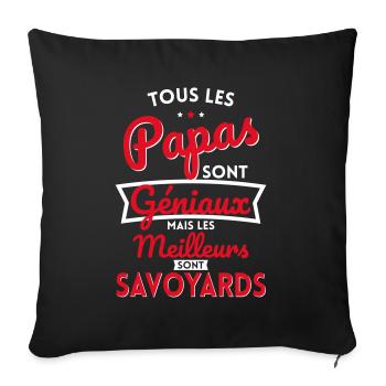 Papas géniaux mais les meilleurs sont Savoyards - Housse de coussin décorative 45 x 45 cm - noir - Devant