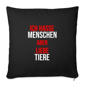 Ich hasse Menschen aber liebe Tiere - Sofakissenbezug 45 x 45 cm - Schwarz - Vorne