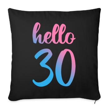 Hello Thirty II - 30th Birthday Gift - Sofa pillowcase 17,3'' x 17,3'' (45 x 45 cm) - black - Front