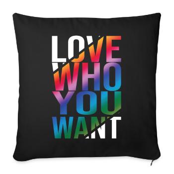 Love Who You Want Gay Pride LGBTQ Regenbogen CSD - Sofakissenbezug 45 x 45 cm - Schwarz - Vorne
