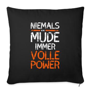 Niemals müde immer volle Power - Sofakissenbezug 45 x 45 cm - Schwarz - Vorne