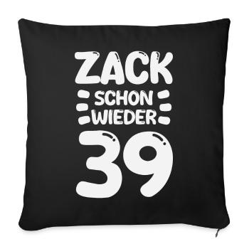 Zack 39 again! Birthday - Sofa pillowcase 17,3'' x 17,3'' (45 x 45 cm) - black - Front