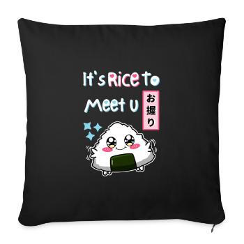 It's Rice To Meet You. Black Version. - Sofa pillowcase 17,3'' x 17,3'' (45 x 45 cm) - black - Front