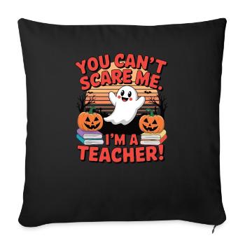 Vous ne pouvez pas me faire peur – je suis un enseignant - Housse de coussin décorative 45 x 45 cm - noir - Devant