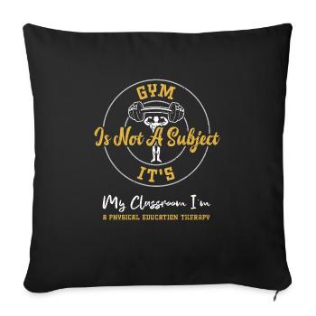 Gym Is Not A Subject It's My Cla... - Sofa pillowcase 17,3'' x 17,3'' (45 x 45 cm) - black - Front