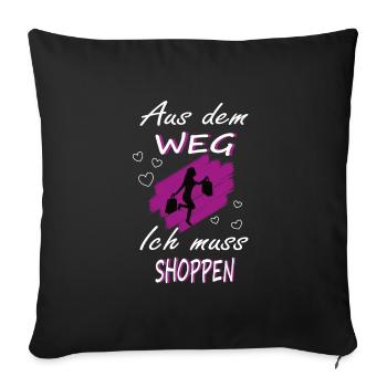 Ich muss Shoppen- Shopping Spruch Design - Sofakissenbezug 45 x 45 cm - Schwarz - Vorne