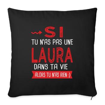 Laura Si tu n as pas une Laura dans ta vie Humour - Housse de coussin décorative 45 x 45 cm - noir - Devant