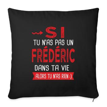 Frédéric Si tu n as pas un frederic Cadeau humour - Housse de coussin décorative 45 x 45 cm - noir - Devant